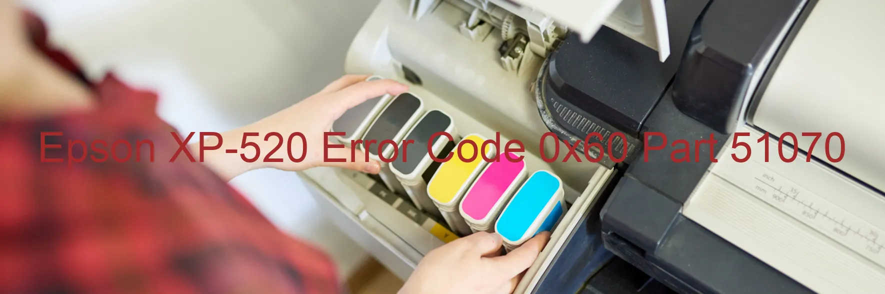 Epson XP-520 Error Code 0x60 Part 51070