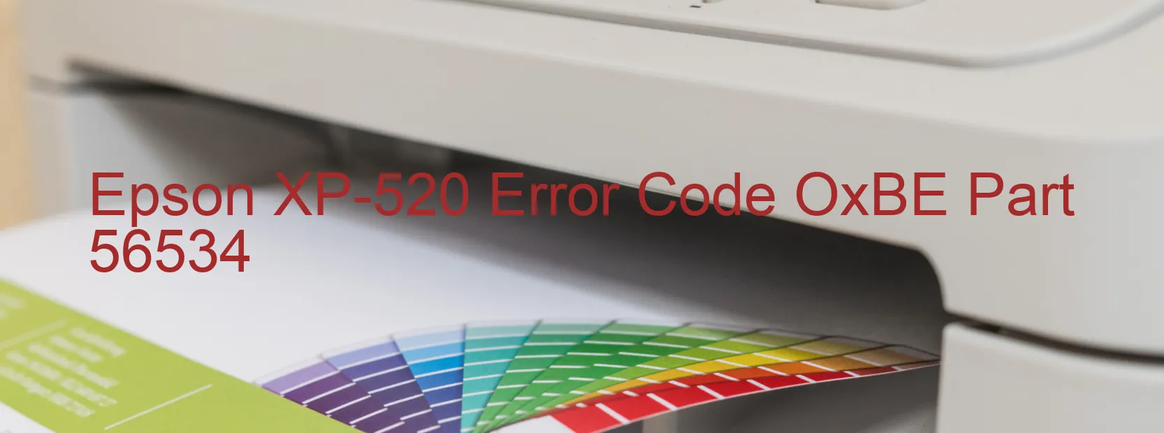 Epson XP-520 Error Code OxBE Part 56534