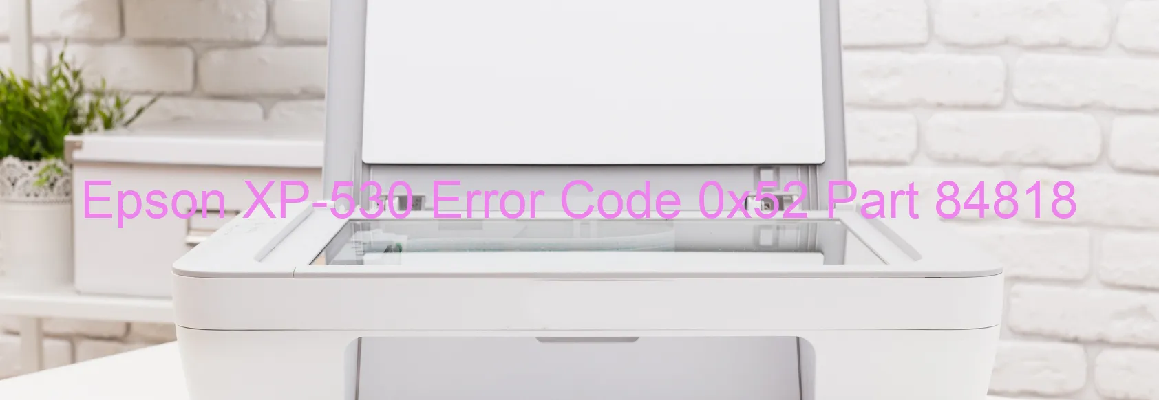 Epson XP-530 Error Code 0x52 Part 84818