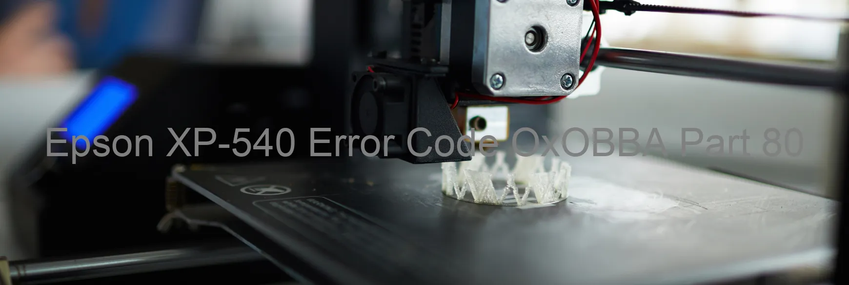 Epson XP-540 Error Code OxOBBA Part 80