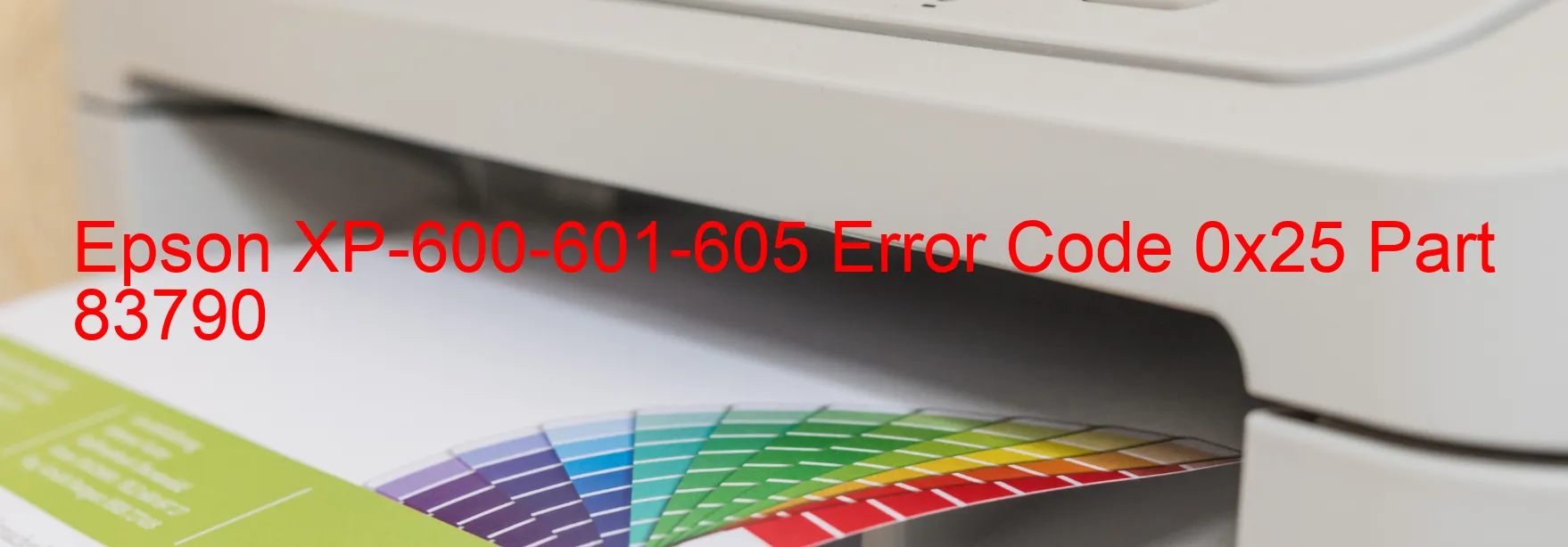 Epson XP-600-601-605 Error Code 0x25 Part 83790