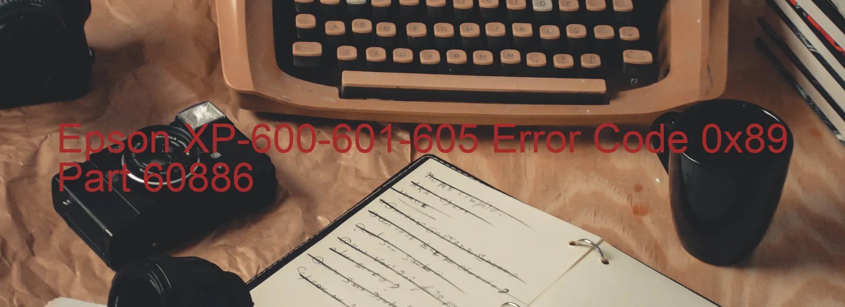 Epson XP-600-601-605 Error Code 0x89 Part 60886