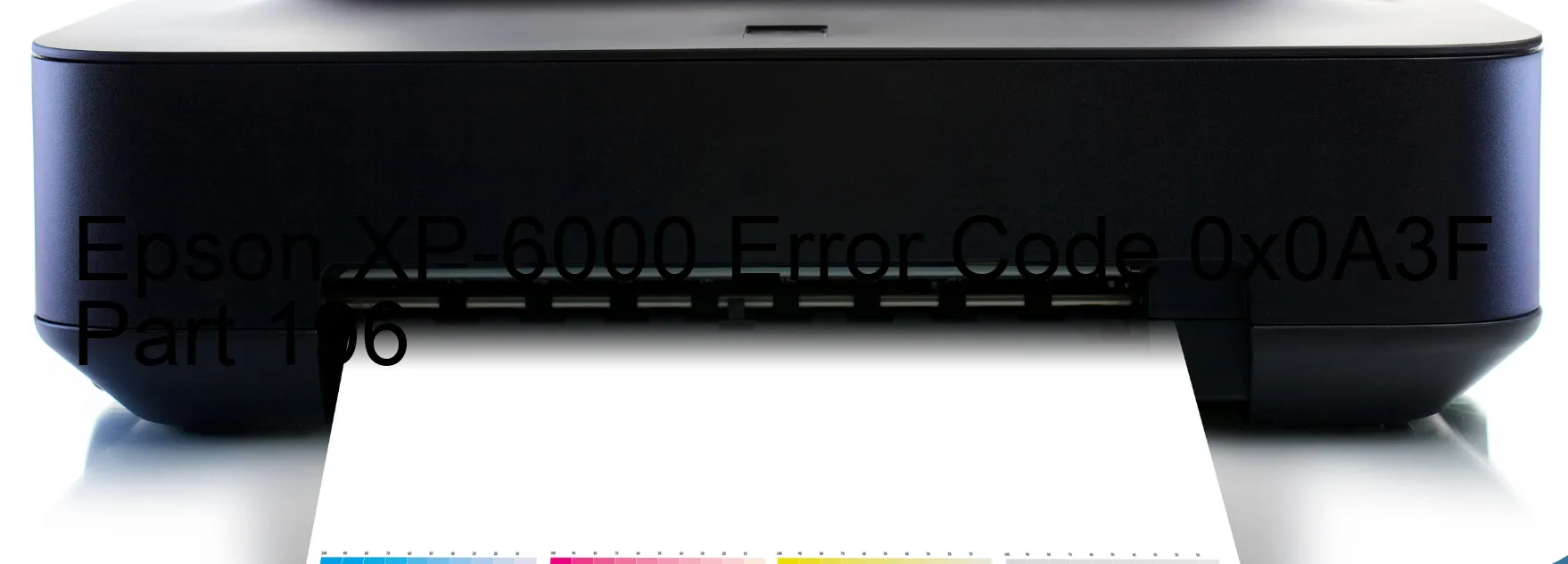 Epson XP-6000 Error Code 0x0A3F Part 196