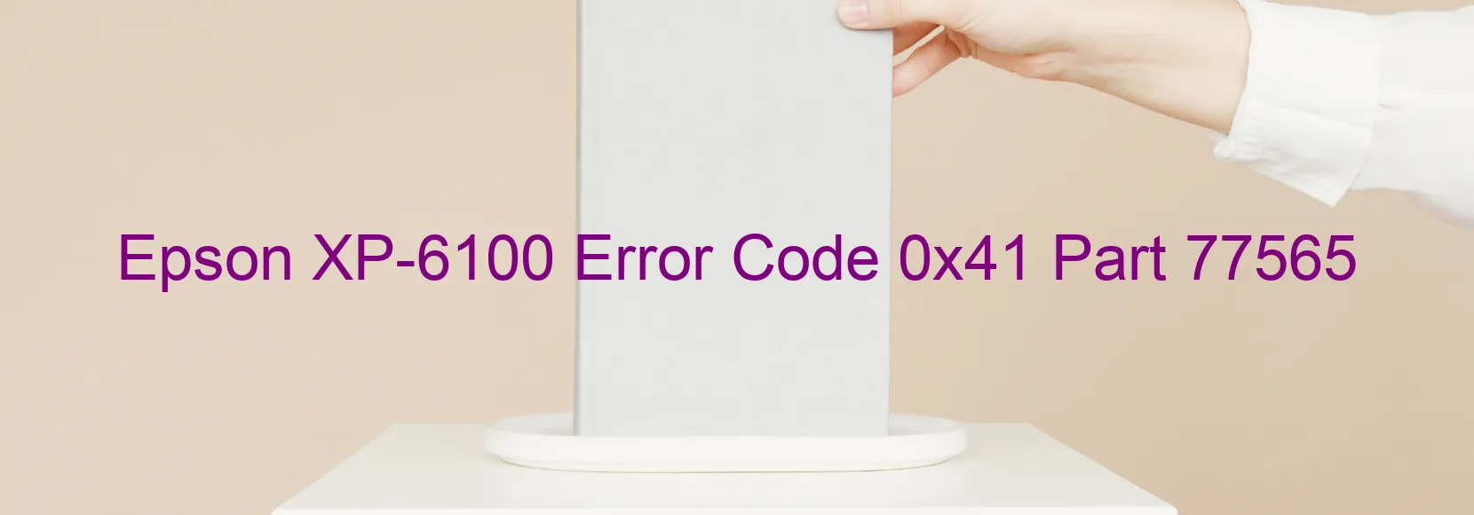 Epson XP-6100 Error Code 0x41 Part 77565