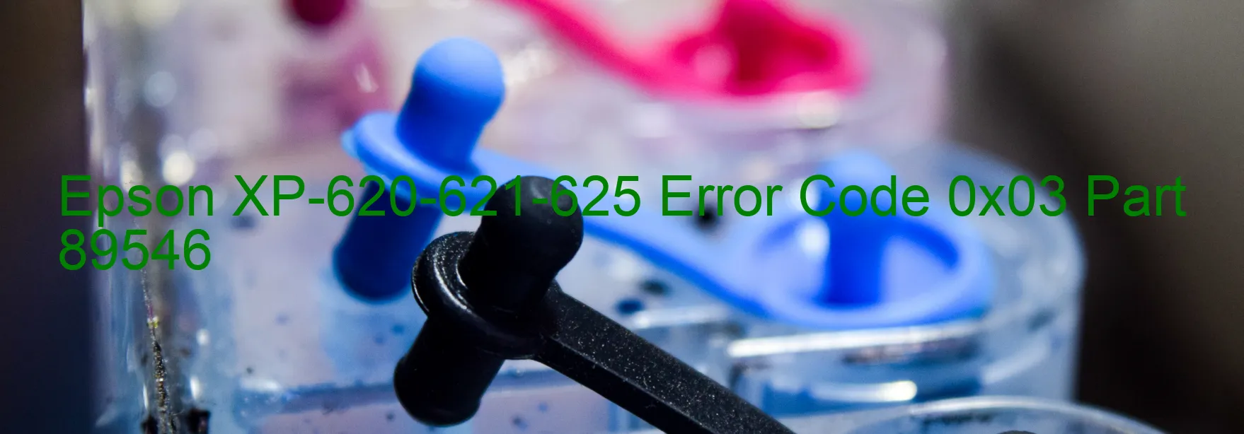 Epson XP-620-621-625 Error Code 0x03 Part 89546