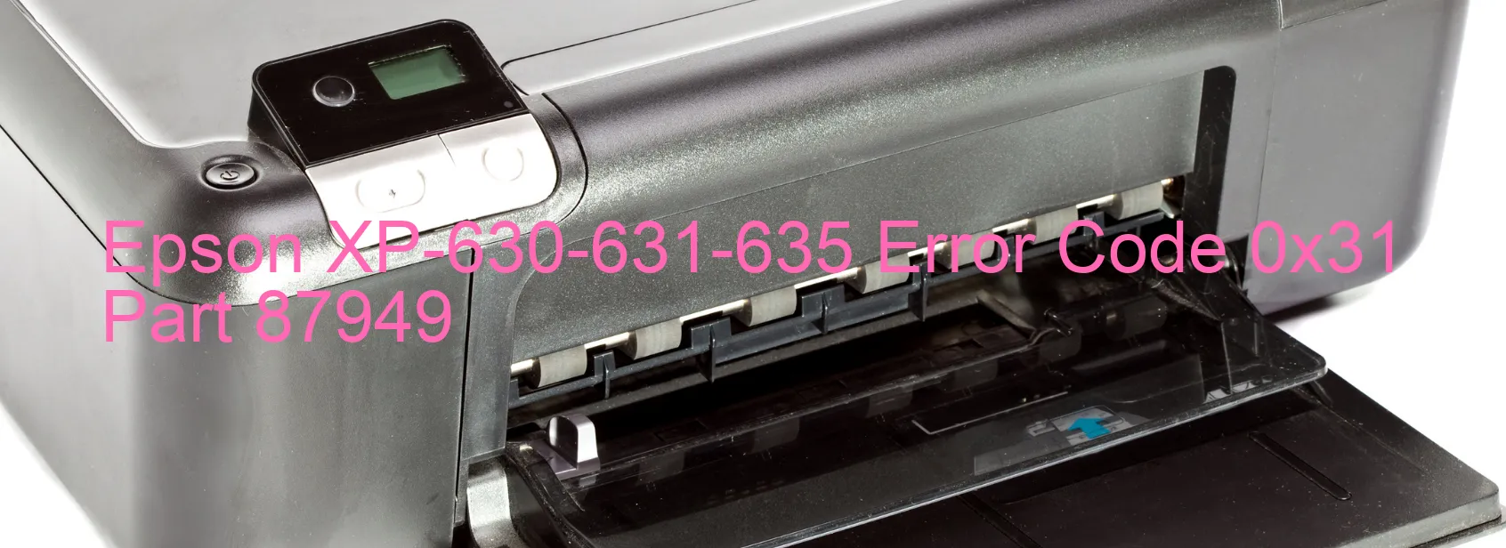 Epson XP-630-631-635 Error Code 0x31 Part 87949