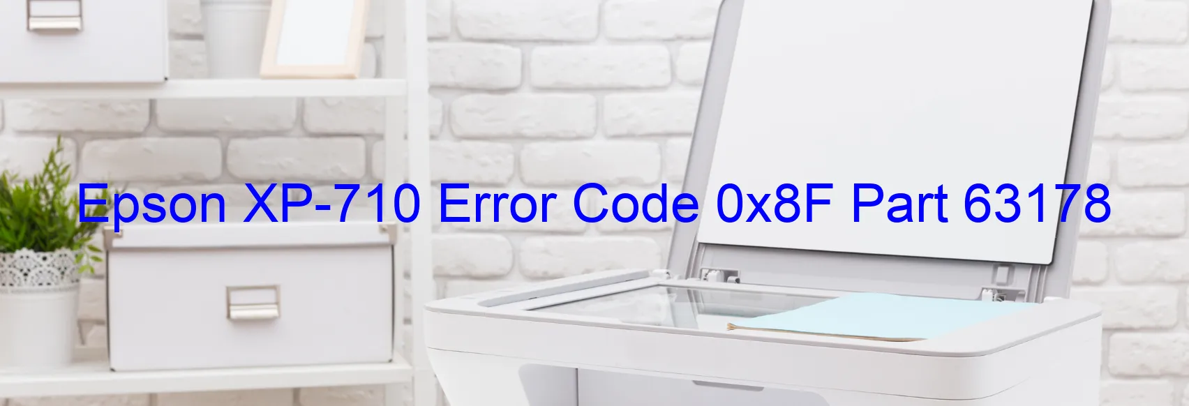 Epson XP-710 Error Code 0x8F Part 63178