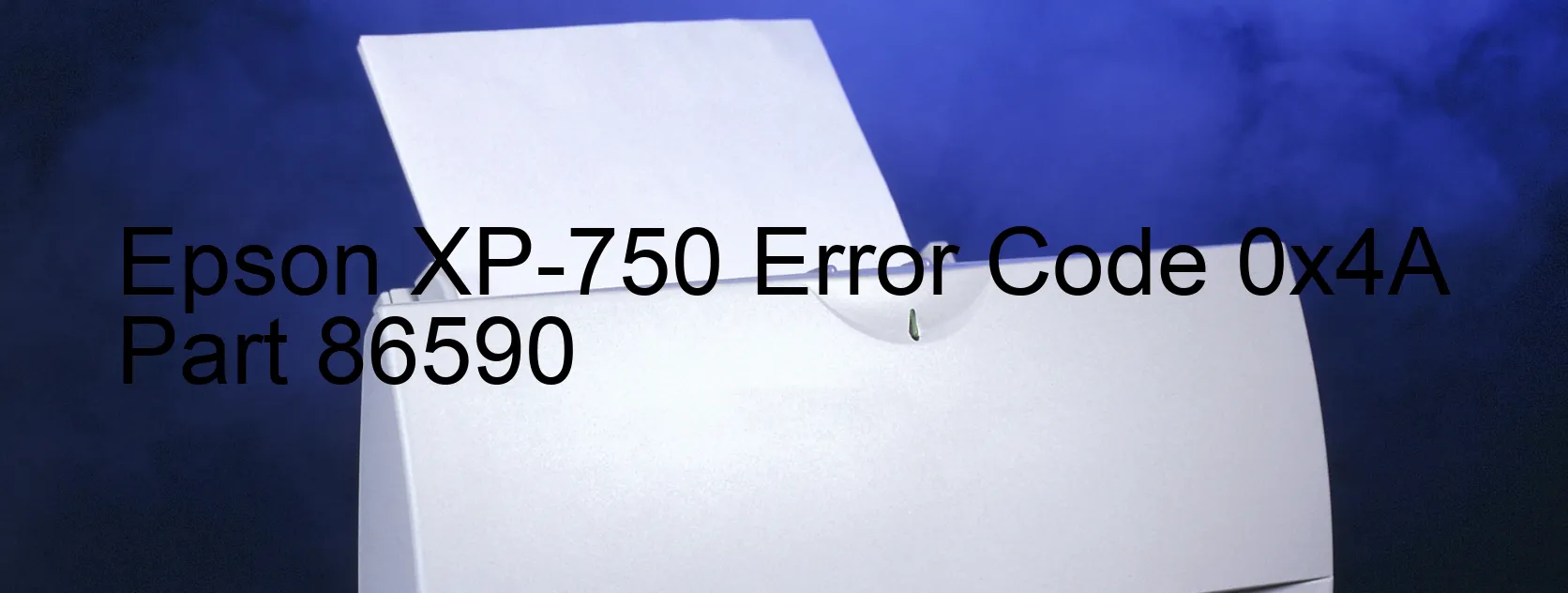 Epson XP-750 Error Code 0x4A Part 86590