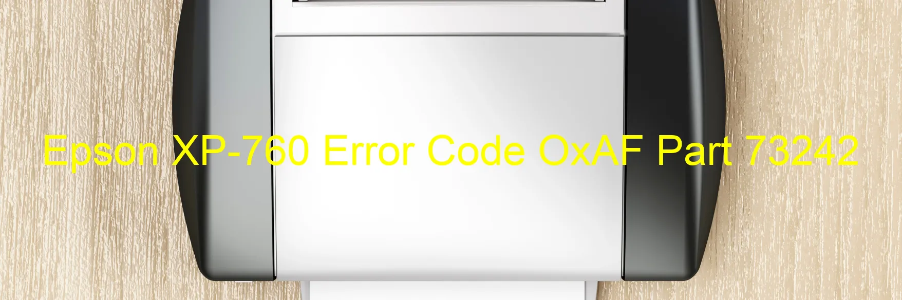 Epson XP-760 Error Code OxAF Part 73242