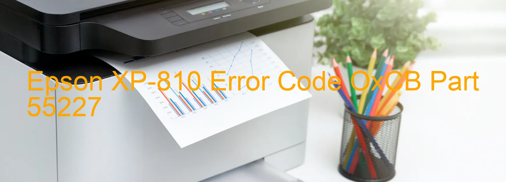 Epson XP-810 Error Code OxCB Part 55227