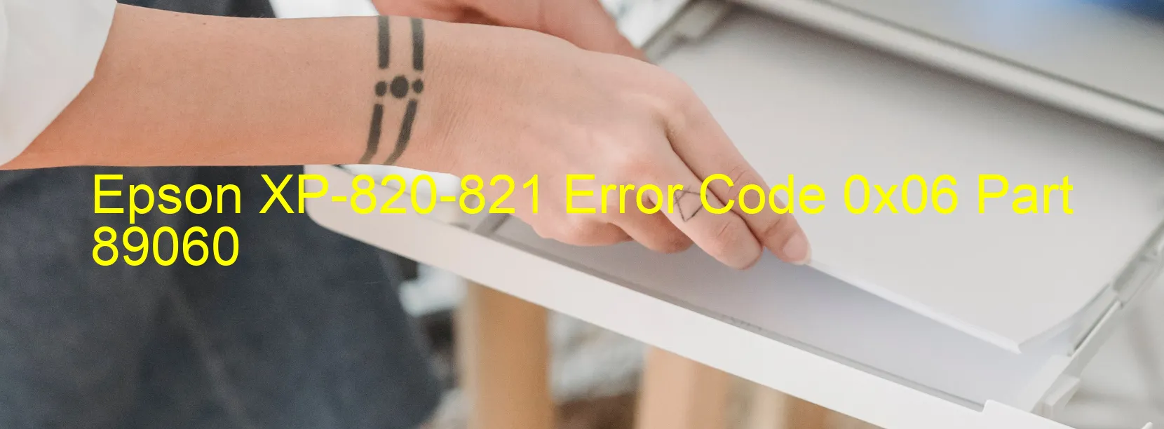 Epson XP-820-821 Error Code 0x06 Part 89060