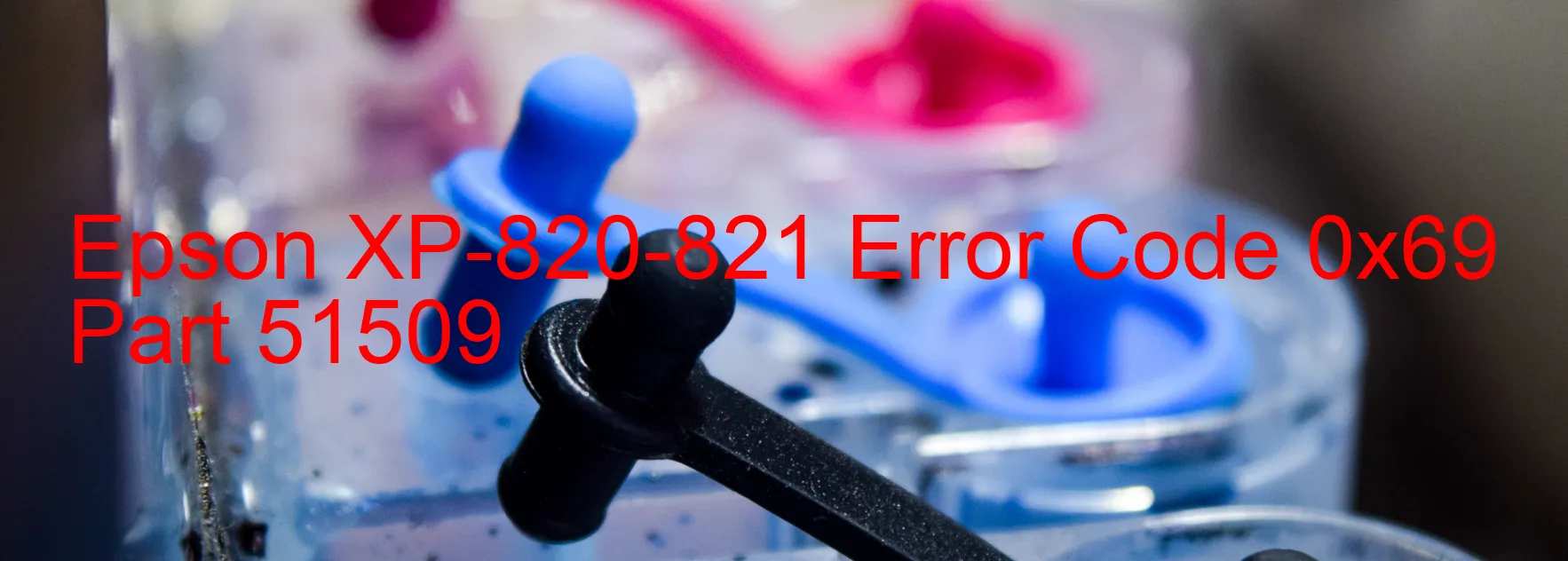 Epson XP-820-821 Error Code 0x69 Part 51509