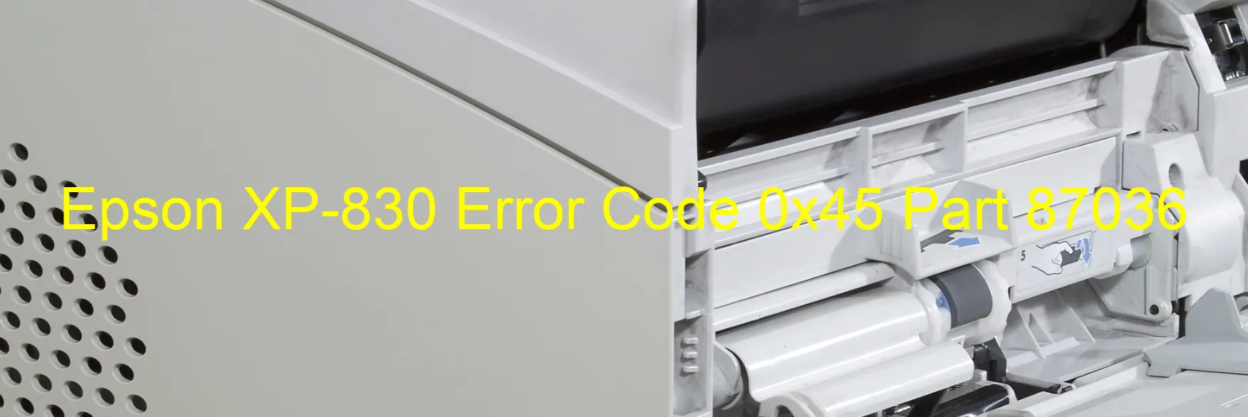 Epson XP-830 Error Code 0x45 Part 87036