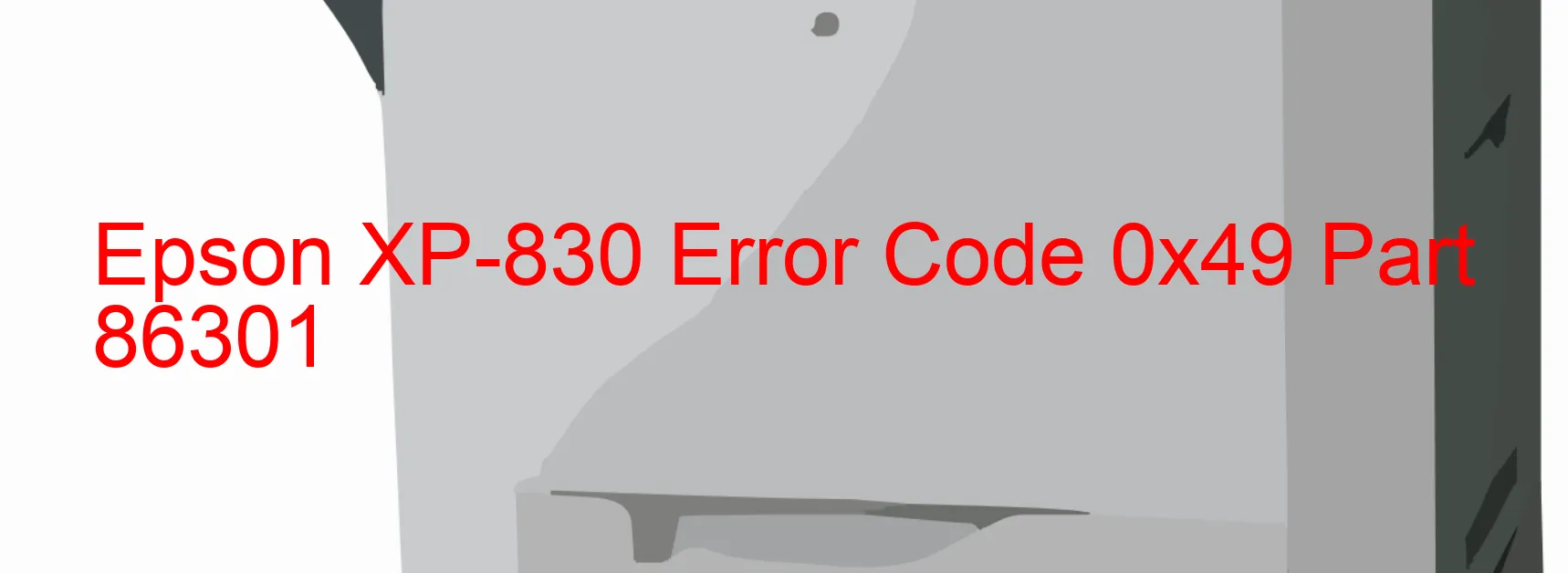 Epson XP-830 Error Code 0x49 Part 86301