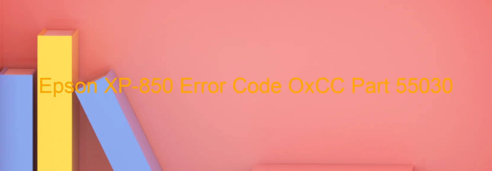 Epson XP-850 Error Code OxCC Part 55030