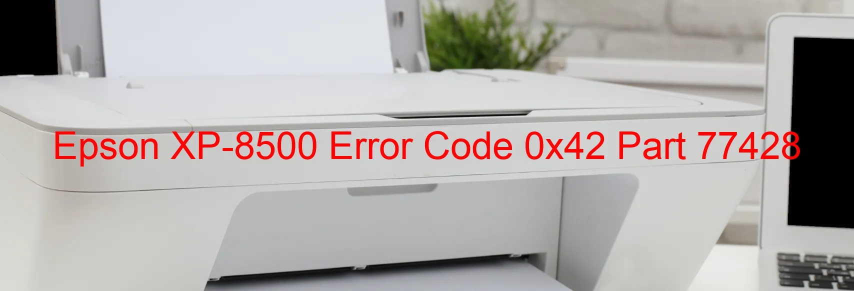 Epson XP-8500 Error Code 0x42 Part 77428