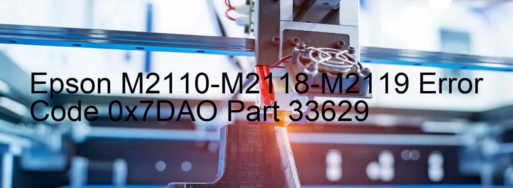 Epson M2110-M2118-M2119 Error 0x7DAO