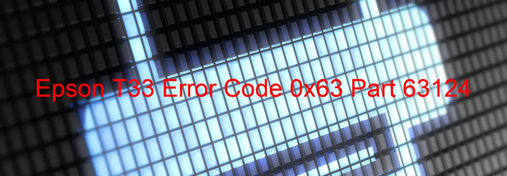 Epson T33 Error 0x63